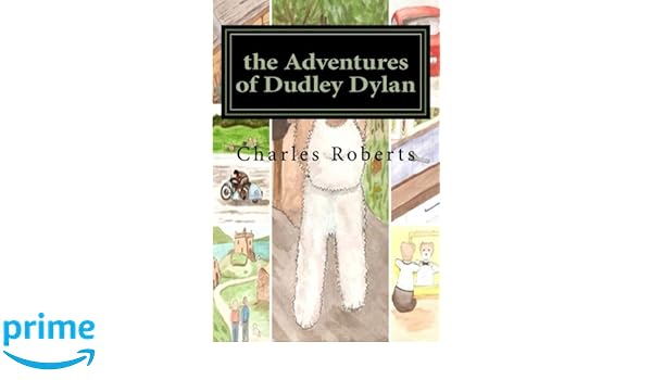 The Adventures Of Dudley Dylan Charles Roberts - 