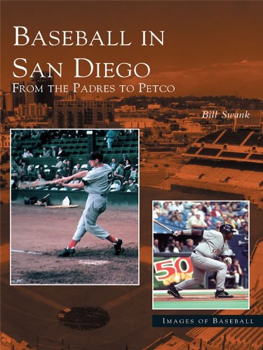 Baseball in San Diego: From the Padres to Petco Baseball in San Diego: From the Padres to Petco