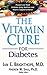 The Vitamin Cure for Diabetes by Ian E. Brighthope