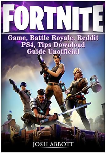 Fortnite Game, Battle Royale, Reddit, PS4, Tips, Download Guide Unofficial Paperback โ 5 Dec 2017
