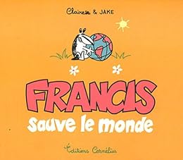 Francis sauve le monde