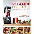 The Vitamix Cookbook: 250 Delicious Whole Food Recipes to Make in Your Blender