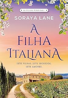 Livro A filha italiana: Sete filhas. Sete segredos. Sete amores. (As Filhas Perdidas)