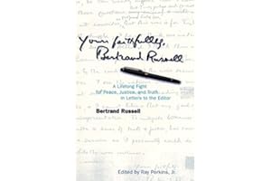 Yours Faithfully, Bertrand Russell: A Lifelong Fight for Peace, Justice, and Truth in Letters to the Editor
