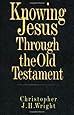 A review of dr christopher wrights book knowing jesus through the old testament image