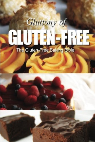 The Gluten-Free Baking Bible (Gluttony of Gluten-Free)