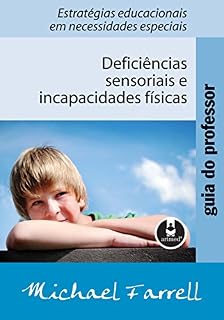 Livro Guia do Professor: Deficiências Sensoriais e Incapacidades Físicas - Estratégias Educacionais em Necessidades Especiais