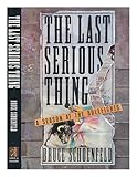 Last Serious Thing: A Season at the Bullfights by 