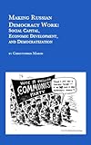 Making Russian Democracy Work : Social Capital, Economic Development and Democratization, Marsh, Christopher, 0773478035