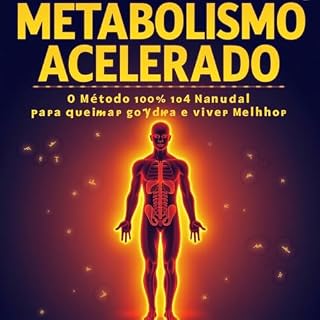 Livro Metabolismo Acelerado: O Método 100% Natural para Queimar Gordura e Viver Melhor: O Método 100% Natural para Queimar Gordura e Viver Melhor