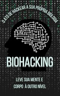 Livro BIOHACKING: O ato de hackear a própria biologia