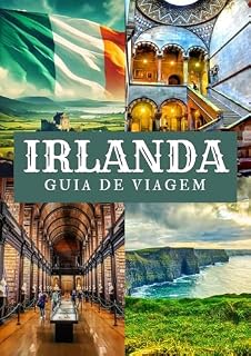 Livro IRLANDA GUIA DE VIAGEM 2025: Irlanda desbloqueada em 2025: viagem por paisagens míticas, herança celta e delícias modernas