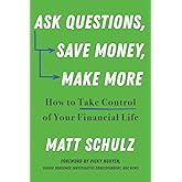 Ask Questions, Save Money, Make More: How to Take Control of Your Financial Life