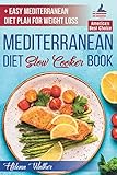 Mediterranean Diet Slow Cooker Book: Crock Pot Diet Cookbook with the Best Mediterranean Recipes for by Helena Walker