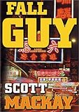 Front cover for the book Fall Guy by Scott Mackay