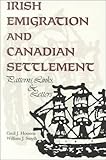 Irish Emigration and Canadian Settlement : Patterns, Links and Letters, Houston, Cecil J. and Smyth, William J., 080206910X