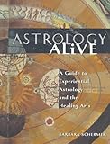 Image de Astrology Alive: A Guide to Experiential Astrology and the Healing Arts