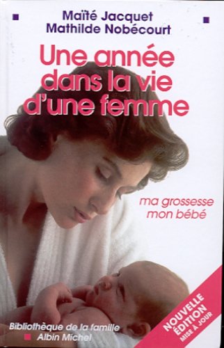 Annee Dans La Vie D'Une Femme (Une) (Collections Pratique) (French Edition) by Maite Jacquet