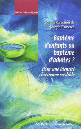 Baptême d'enfants ou baptême d'adultes ?