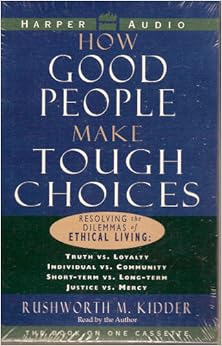How Good People Make Tough Choices L Resolving The