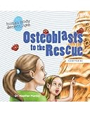 Osteoblasts to the Rescue: An Imaginative Journey Through the Skeletal System (Human Body Detectives)