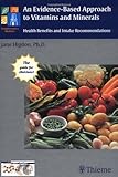 An Evidence-Based Approach to Vitamins and Minerals : Health Implications and Intake Recommendations, Higdon, Jane, 3131324511