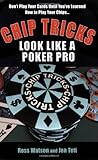 Chip Tricks: Look Like A Poker Pro by Ross Watson, Jen Teti