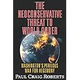 The Neoconservative Threat to World Order: America's Perilous War for Hegemony