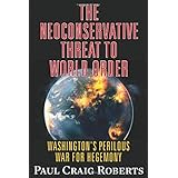 The Neoconservative Threat to World Order: America's Perilous War for Hegemony