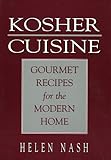 Kosher Cuisine: Gourmet Recipes for the Modern Home by 