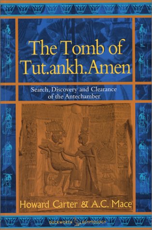 The Tomb of Tut Ankh Amen: Volume 1: Search Discovery and the Clearance of the Antechamber (Duckworth Egyptology)