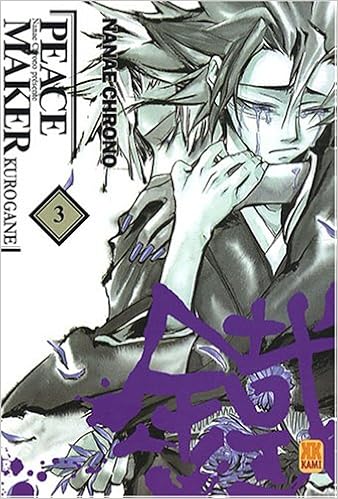 Peace Maker Kurogane Tome 3 Nanae Chrono 9782351004005 Amazon Com Books
