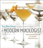 The Modern Mixologist: Contemporary Classic Cocktails by Tony Abou-Ganim, Mario Batali