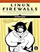 Linux Firewalls: Attack Detection and Response with iptables, psad, and fwsnort by Michael Rash