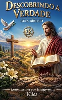 Livro Descobrindo a Verdade - Guia Bíblico: Guia Bíblico Prático para Iniciantes: Estudos Diários e Ensinamentos Cristãos que Transformam Vidas