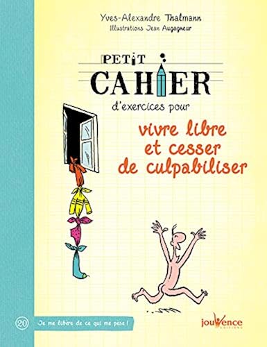Download Petit cahier d'exercices pour vivre libre et cesser de culpabiliser PDF