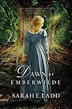 Dawn at Emberwilde (A Treasures of Surrey Novel) by Sarah E. Ladd