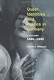 Clayton Whisnant, "Queer Identities and Politics in Germany: A History, 1880-1945" (Harrington Park Press, 2016)