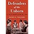 Defenders of the Unborn: The Pro-Life Movement before Roe v. Wade