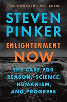 Enlightenment Now: The Case for Reason, Science, Humanism, and Progress by [Pinker, Steven]