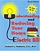 Understanding & Reducing Your Home Electric Bill by