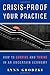 Crisis-Proof Your Practice: How to Survive and Thrive in an Uncertain Economy (Norton Professional Books (Paperback))
