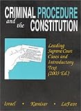Criminal Procedure and the Constitution : Leading Supreme Court Cases and Introductory Text 2003, Israel, Jerold H., 0314146695