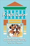 Kids Law : A Practical Guide to Juvenile Justice, Biggers, John W., 0964792559