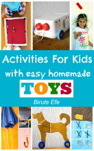 Activities For Kids with Homemade Toys: Easy Projects Using only Household Items