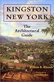 Kingston, New York: The Architectural Guide by William Bertholet Rhoads, James Bleecker