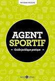 Agent sportif - Guide juridique pratique by 