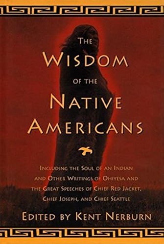 Download The Wisdom of the Native Americans: Includes the Soul of an Indian and Other Writings by Ohiyesa, and the Great Speeches of Red Jacket, Chief Joseph, and Chief Seattle PDF