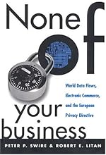 None of Your Business: World Data Flows, Electronic Commerce, and the European Privacy Directive