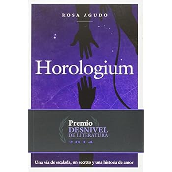 Horologium. Una vía de escalada, un secreto y una historia de amor. Horologium. Una vía de escalada, un secreto y una historia de amor.